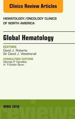 Global Hematology, an Issue of Hematology/Oncology Clinics of North America: Volume 30-2