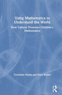 Using Mathematics to Understand the World: How Culture Promotes Children's Mathematics