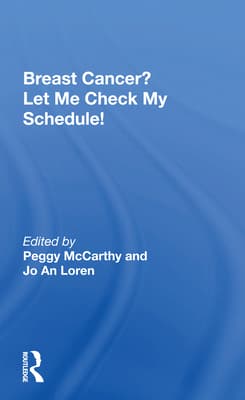 Breast Cancer? Let Me Check My Schedule!: Ten Remarkable Women Meet the Challenge of Fitting Breast Cancer Into Their Very Busy Lives