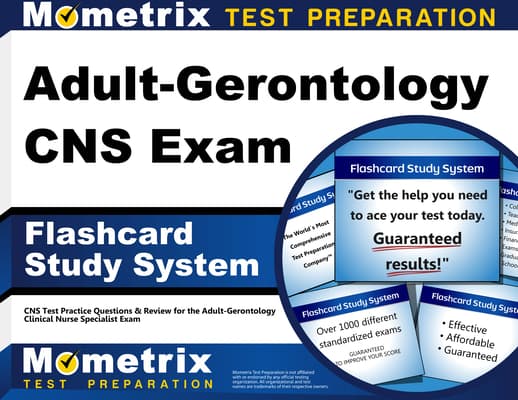 Adult-Gerontology CNS Exam Flashcard Study System: CNS Test Practice Questions & Review for the Adult-Gerontology Clinical Nurse Specialist Exam