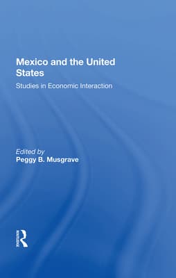 Mexico and the U.S.: Studies in Economic Interaction