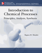 Introduction to Chemical Processes: Principles, Analysis, Synthesis