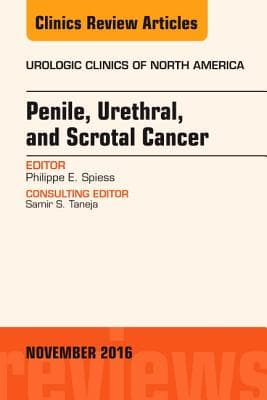 Penile, Urethral, and Scrotal Cancer, an Issue of Urologic Clinics of North America: Volume 43-4