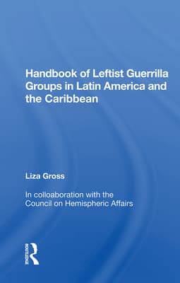Handbook of Leftist Guerrilla Groups in Latin America and the Caribbean