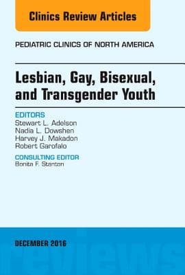 Lesbian, Gay, Bisexual, and Transgender Youth, an Issue of Pediatric Clinics of North America: Volume 63-6