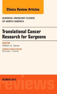 Translational Cancer Research for Surgeons, an Issue of Surgical Oncology Clinics: Volume 22-4