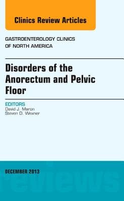Disorders of the Anorectum and Pelvic Floor, an Issue of Gastroenterology Clinics: Volume 42-4