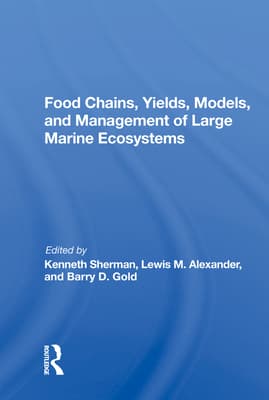 Food Chains, Yields, Models, and Management of Large Marine Ecosoystems