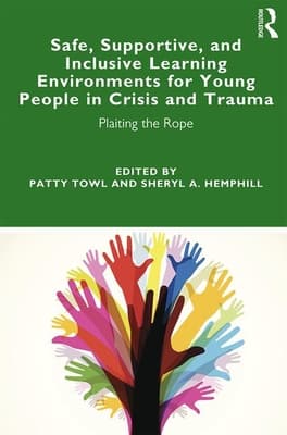 Safe, Supportive, and Inclusive Learning Environments for Young People in Crisis and Trauma: Plaiting the Rope