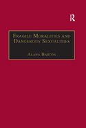 Fragile Moralities and Dangerous Sexualities: Two Centuries of Semi-Penal Institutionalisation for Women
