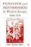 Feminism and Motherhood in Western Europe, 1890-1970: The Maternal Dilemma