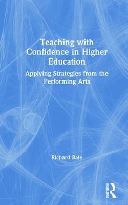 Teaching with Confidence in Higher Education: Applying Strategies from the Performing Arts