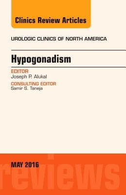 Hypogonadism, an Issue of Urologic Clinics of North America: Volume 43-2