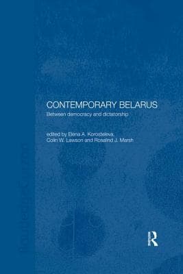 Contemporary Belarus: Between Democracy and Dictatorship