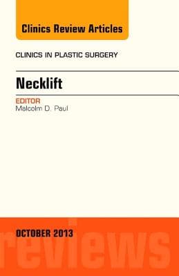 Necklift, an Issue of Clinics in Plastic Surgery: Volume 41-1