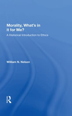 Morality: What's in It for Me?: A Historical Introduction to Ethics