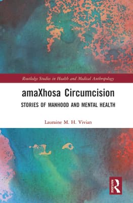 Amaxhosa Circumcision: Stories of Manhood and Mental Health