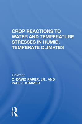 Crop Reactions to Water and Temperature Stresses in Humid, Temperate Climates