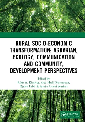 Rural Socio-Economic Transformation: Agrarian, Ecology, Communication and Community, Development Perspectives: Proceedings of the International Confe