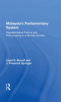 Malayasia's Parliamentary System: Representative Politics and Policymaking in a Divided Society