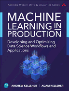 Machine Learning in Production: Developing and Optimizing Data Science Workflows and Applications