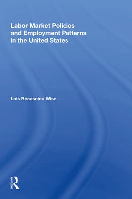 Labor Market Policies and Employment Patterns in the United States