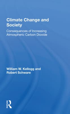 Climate Change and Society: Consequences of Increasing Atmospheric Carbon Dioxide