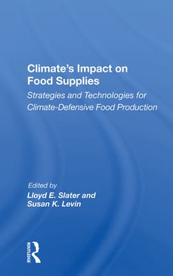 Climate's Impact on Food Supplies: Strategies and Technologies for Climate- Defensive Food Production