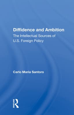 Diffidence and Ambition: The Intellectual Sources of U.S. Foreign Policy