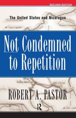 Not Condemned to Repetition: The United States and Nicaragua