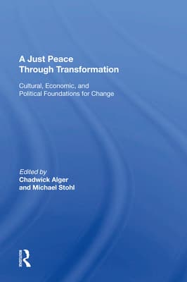 A Just Peace Through Transformation: Cultural, Economic, and Political Foundations for Change