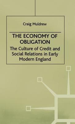 The Economy of Obligation: The Culture of Credit and Social Relations in Early Modern England