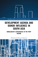 Development Agenda and Donor Influence in South Asia: Bangladesh's Experiences in the Prsp Regime