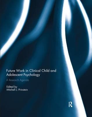 Future Work in Clinical Child and Adolescent Psychology: A Research Agenda