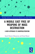 A Middle East Free of Weapons of Mass Destruction: A New Approach to Nonproliferation