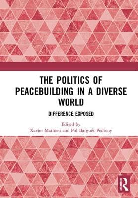 The Politics of Peacebuilding in a Diverse World: Difference Exposed