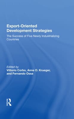 Export-Oriented Development Strategies: The Success of Five Newly Industrializing Countries