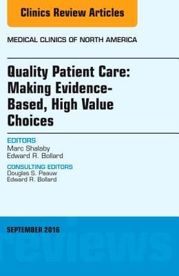 Quality Patient Care: Making Evidence-Based, High Value Choices, an Issue of Medical Clinics of North America: Volume 100-5