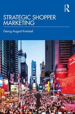 Strategic Shopper Marketing: Driving Shopper Conversion by Connecting the Route to Purchase with the Route to Market