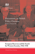 European Recovery and the Search for Western Security, 1946-1948: Documents on British Policy Overseas, Series I, Volume XI