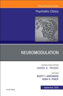 Neuromodulation, an Issue of Psychiatric Clinics of North America: Volume 41-3