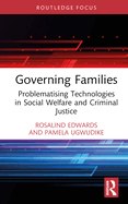 Governing Families: Problematising Technologies in Social Welfare and Criminal Justice