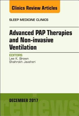 Advanced Pap Therapies and Non-Invasive Ventilation, an Issue of Sleep Medicine Clinics: Volume 12-4