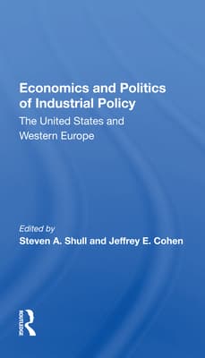 Economics and Politics of Industrial Policy: The United States and Western Europe