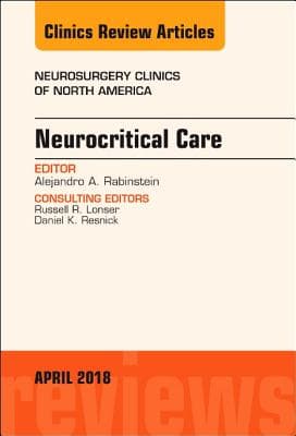 Neurocritical Care, an Issue of Neurosurgery Clinics of North America: Volume 29-2