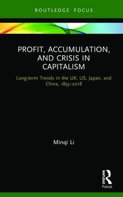 Profit, Accumulation, and Crisis in Capitalism: Long-Term Trends in the Uk, Us, Japan, and China, 1855-2018