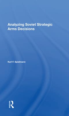 Analyzing Soviet Strategic Arms Decisions