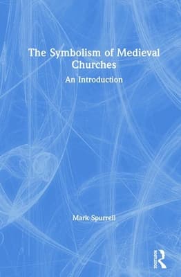 The Symbolism of Medieval Churches: An Introduction