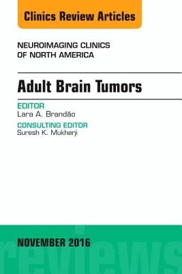 Adult Brain Tumors, an Issue of Neuroimaging Clinics of North America: Volume 26-4
