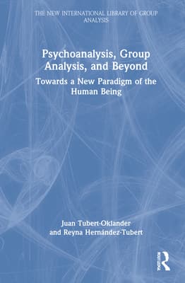 Psychoanalysis, Group Analysis, and Beyond: Towards a New Paradigm of the Human Being